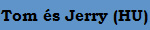 Tom �s Jerry (HU)