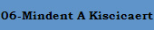 06-Mindent A Kiscicaert