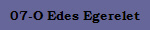 07-O Edes Egerelet