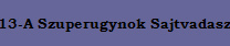 13-A Szuperugynok Sajtvadasz
